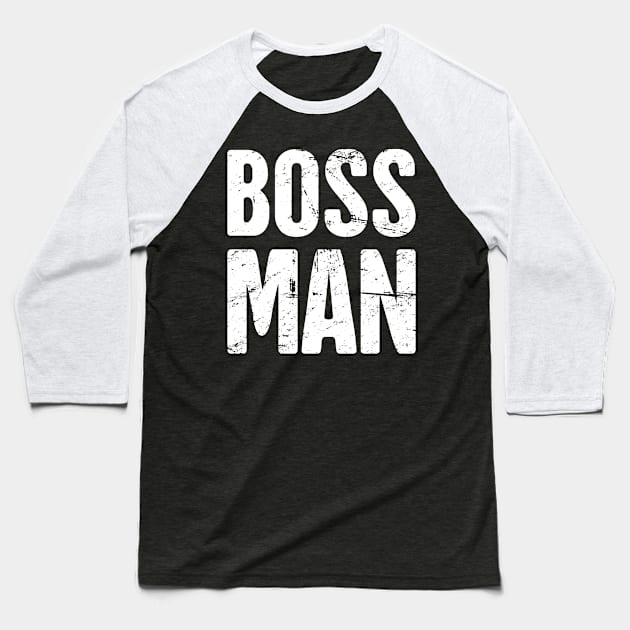 Boss Man Baseball T-Shirt by MeatMan